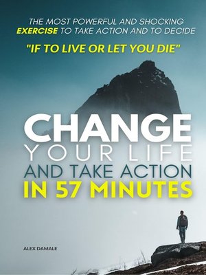 cover image of CHANGE  YOUR LIFE AND TAKE ACTION IN 57 MINUTES